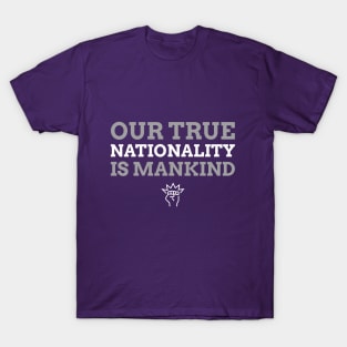 Our True Nationality Is Mankind T-Shirt